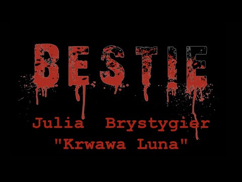 BEASTS - Julia Brystygier "Bloody Luna"