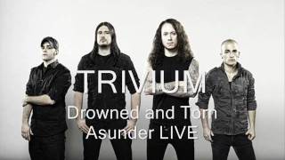 Trivium - Drowned and Torn Asunder LIVE (BEST QUALITY)