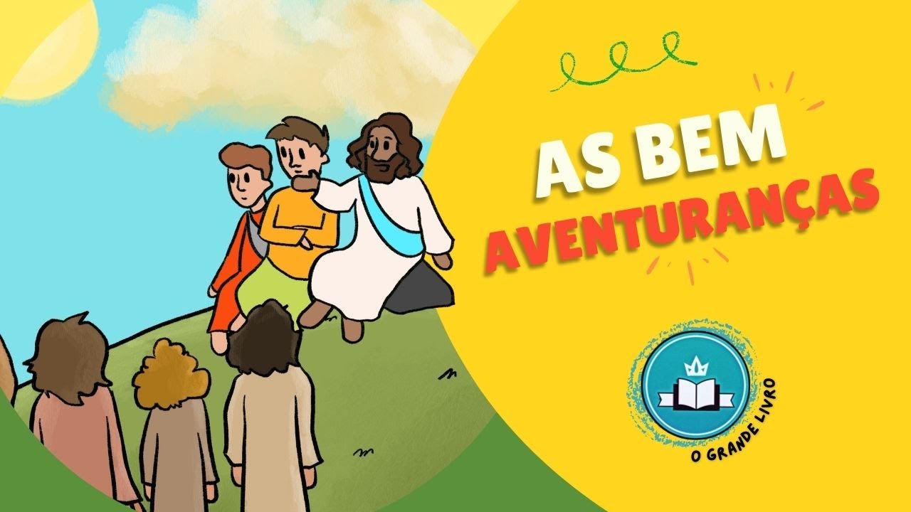 História Bíblica Para Crianças: AS BEM AVENTURANÇAS [o sermão da montanha] O Grande Livro