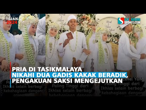 Pria di Tasikmalaya Nikahi Dua Gadis Kakak Beradik, Pengakuan Saksi Mengejutkan