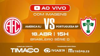 AO VIVO: AMERICA-RJ x PORTUGUESA-SP| COM IMAGENS | SÉRIE D 2026 | 3ª RODADA
