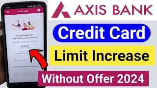 axis bank credit card limit increase | axis bank credit card limit kaise badhaye | axis credit card