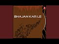 Bhajan Karle Tu Bhajan Karle