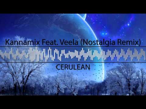 Kannamix Feat. Veela - Cerulean (Nostalgia Remix)