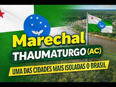 Marechal Thaumaturgo (AC) | A Cidade Amazônica Onde Só se Chega de Barco ou Avião