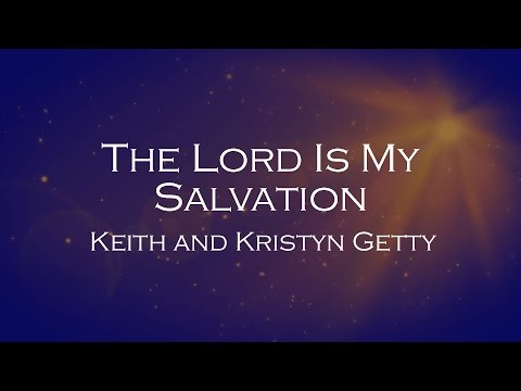 The Lord Is My Salvation - Keith and  Kristyn Getty