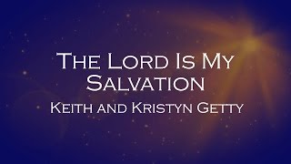 The Lord Is My Salvation - Keith and  Kristyn Getty