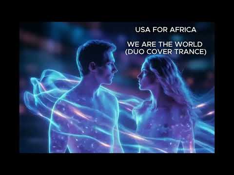 USA FOR AFRICA -  WE ARE THE WORLD (DUO COVER TRANCE)