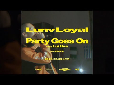 Lunv Loyal - Party Goes On feat. Lui Hua (prod by. BERABOW) [Official Music Video]