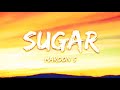 Sugar Maroon 5 Lyrics But Slowed Down