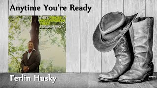 Ferlin Husky - Anytime You're Ready