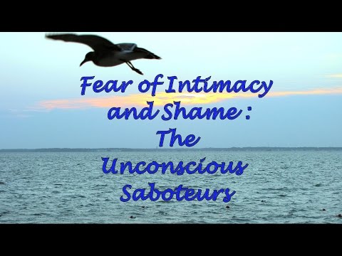 Fear of Intimacy and Shame: The Unconscious Saboteurs