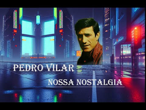Pedro  Vilar  ___  Nossa  Nostalgia
