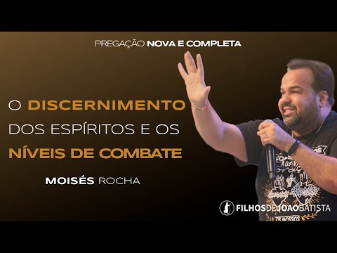 O discernimento dos espíritos e os níveis de combate | Moisés Rocha - Pregação NOVA
