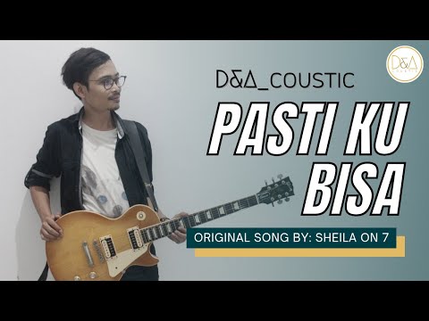 D&A_coustic | SHEILA ON 7 - PASTI KU BISA (ACOUSTIC COVER)