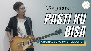 D&amp;A_coustic | SHEILA ON 7 - PASTI KU BISA (ACOUSTIC COVER)
