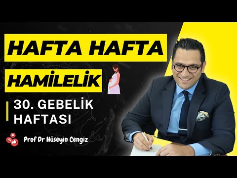 30 HAFTA GEBELİK (hafta hafta gebelik, gebeliğin 30.haftasında hem bebekte hem annede neler oluyor?)