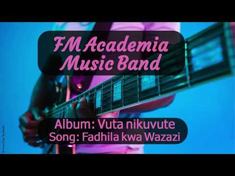 FM Academia - Fadhila kwa Wazazi (Official Audio)
