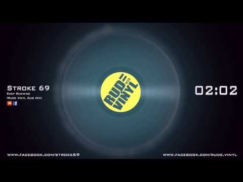 Stroke 69 - Keep Running (Rude Vinyl Dub Mix)
