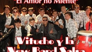 EL AMOR NO MIENTE - VITUCHO Y LA NEW BAND SALSA 2013
