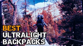 Best Ultralight Backpacking Backpacks