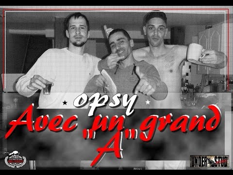 [Avec un grand "A"] OPSY feat. B-SSIF L'IMPULSIF ET F.P