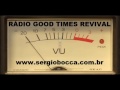 SERGIO BOCCA  - BONS TEMPOS GOOD TIMES GLOBO FM