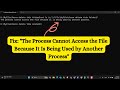 Fix The Process Cannot Access The File Because It Is Being Used By Another Process