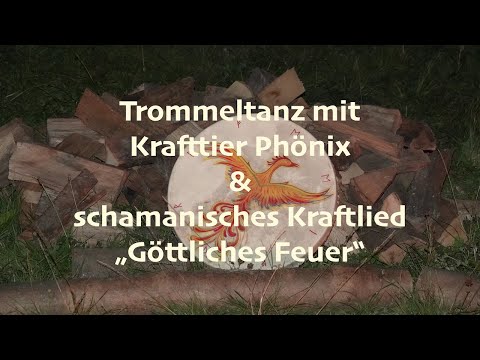 Trommeltanz mit Krafttier Phönix & schamanisches Kraftlied "Göttliches Feuer"