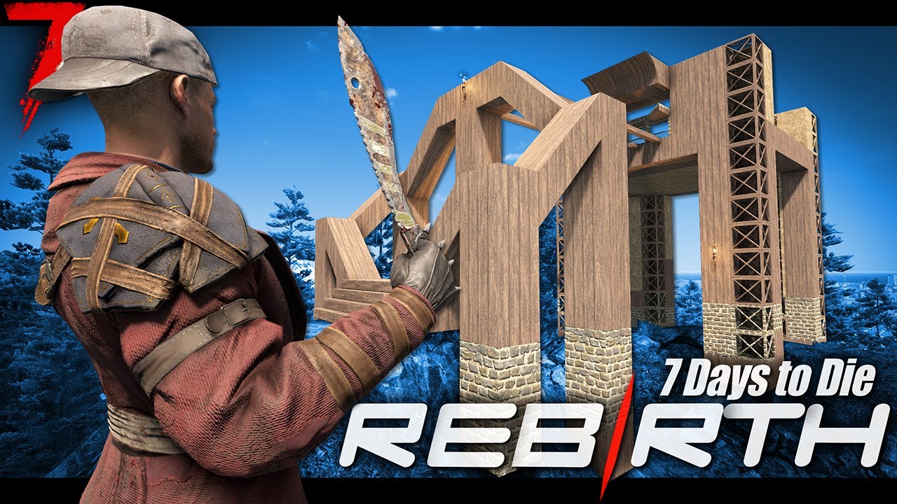 My first 7 Days in Rebirth - it was worse than I thought! - 7 Days to Die (Ep.1)