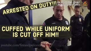 Officer arrested on duty!!! Uniform cut off him as he is cuffed! All on lapel video!!! video