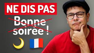 Ne dis pas BONNE SOIRÉE en français ! 🌔