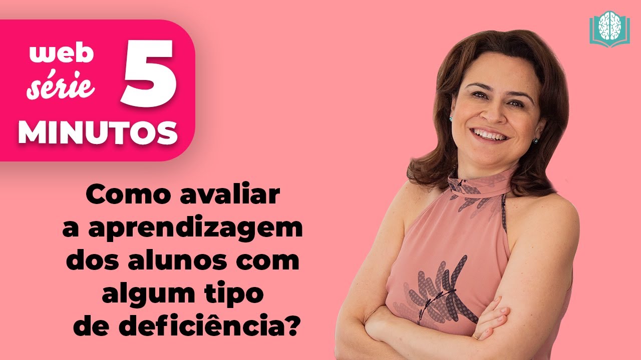 Como avaliar a aprendizagem dos alunos com algum tipo de deficiência? | 5 Minutos