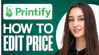 How To Edit Price On Printify - Full Guide