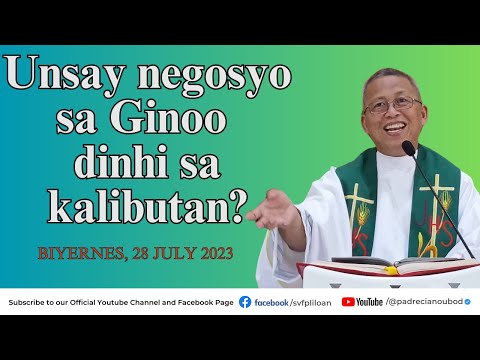 "Unsay negosyo sa Ginoo dinhi sa kalibutan?" - 7/28/2023 Misa ni Fr. Ciano Ubod sa SVFP.