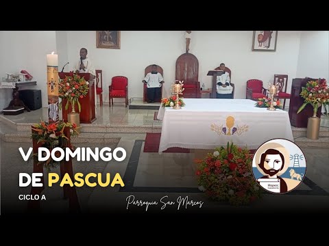 V Domingo de Pascua - Ciclo A - Parroquia San Marcos