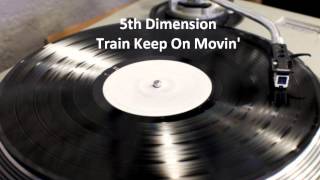 5th Dimension - Train Keep on Movin'