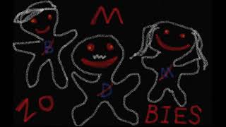 Zombies.