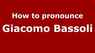 How to pronounce Giacomo Bassoli
