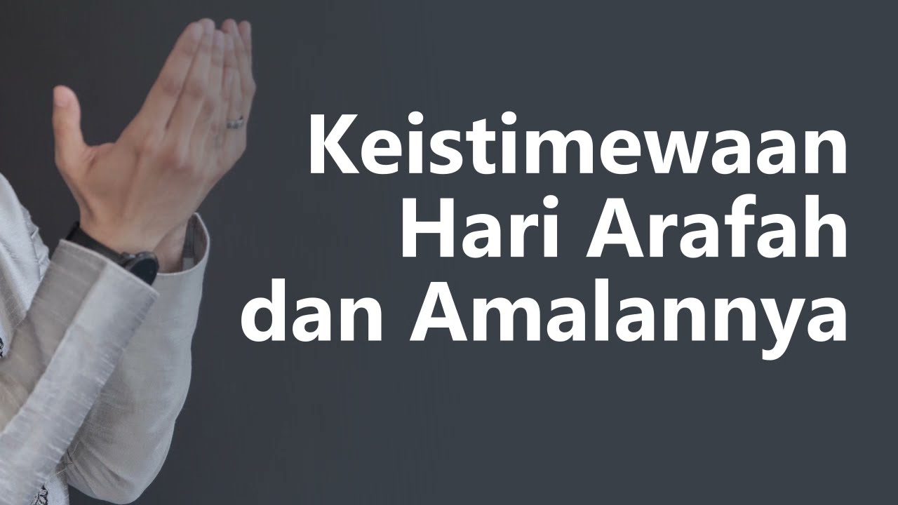 KEISTIMEWAAN HARI ARAFAH DAN AMALANNYAبِسْمِ اللَّهِ الرَّحْمَنِ الرَّحِيمِPEMB…