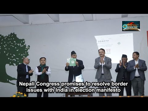Nepali Congress promises to resolve border issues with India in election manifesto