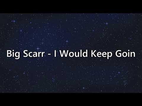 Big Scarr - I Would Keep Goin (AUDIO)