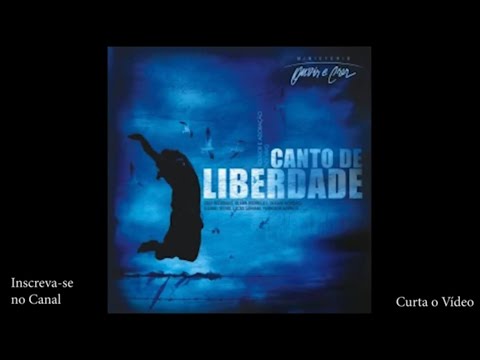 CD Canto de Liberdade - Ouvir e Crer (COMPLETO) 2009