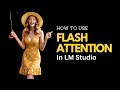 How to Use Flash Attention in LM Studio with LLMs