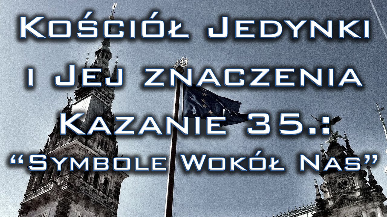 Kościół Jedynki, Kazanie 35: "Symbole wokół nas"