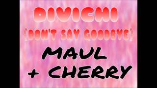 Divichi - Don't Say Goodbye [COVER BY MAUL + CHERRY]