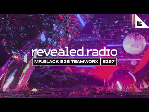 Revealed Radio 257 - MR.BLACK B2B Teamworx