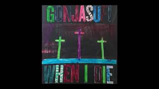 GonjaSufi ‎– When I Die