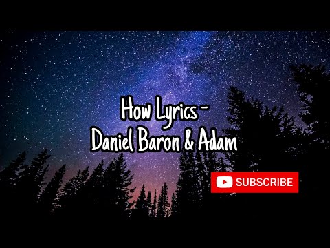 Daniel Baron & Adam - How Lyrics #subscribe #viral #music #share