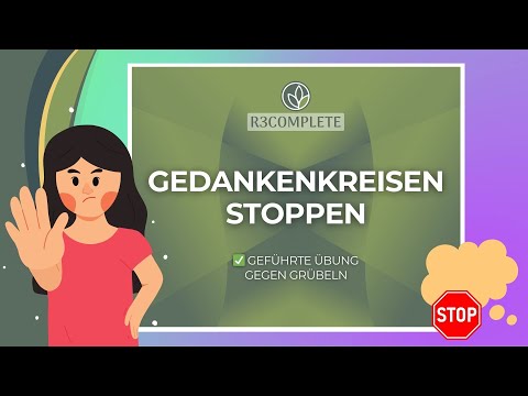 Grübeln & Gedankenkreisen stoppen - Übung gegen Stress und innere Unruhe von R3COMPLETE